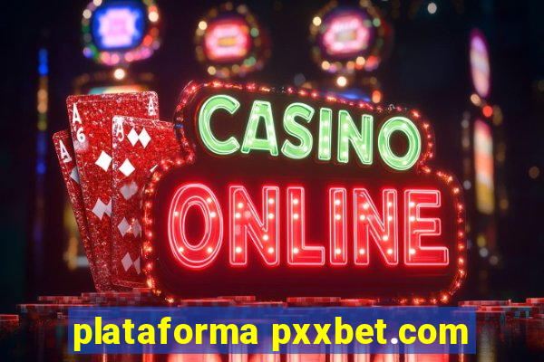 plataforma pxxbet.com